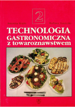 Technologia gastronomiczna z towaroznawstwem Tom 2
