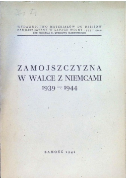 Zamojszczyzna w walce z Niemcami 1939 - 1944 1946r.