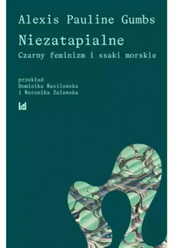 Niezatapialne. Czarny feminizm i ssaki morskie
