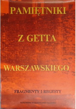 Pamiętniki z getta warszawskiego Fragmenty i regesty