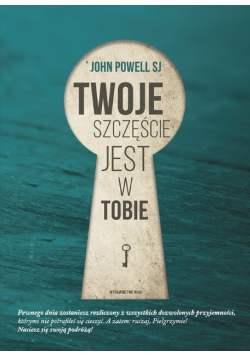 Twoje szczęście jest w Tobie