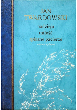 Nadzieja miłość  spisane pacierze Wiersze wybrane