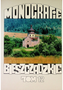 Monografie Bieszczadzkie Tom 12