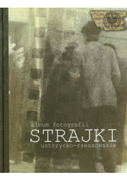 Album fotografii Strajki ustrzycko rzeszowskie