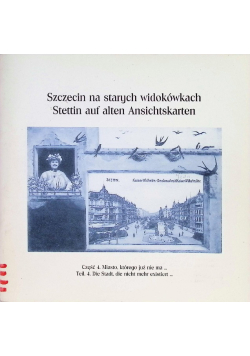 Szczecina na starych widokówkach Część 4 Miasto którego już nie ma