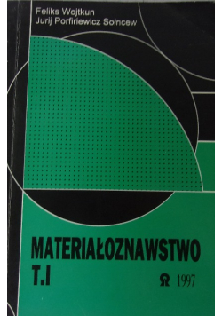 Materiałoznawstwo, Tom I