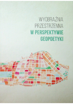 Wyobraźnia przestrzenna W perspektywie geopoetyki