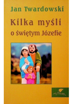 Kilka myśli o świętym Józefie