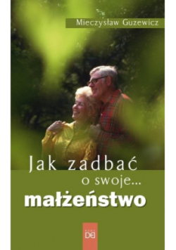 Jak zadbać o swoje małżeństwo