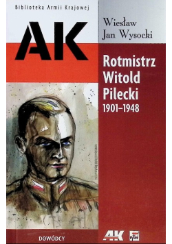Rotmistrz Witold Pilecki 1901 - 1948