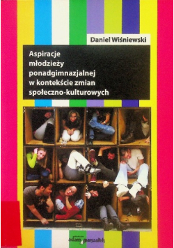 Aspiracje młodzieży ponadgimnazjalnej w kontekście zmian społeczno kulturowych