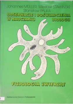 Obserwacje i doświadczenia w nauczaniu biologii fizjologia zwierząt
