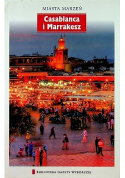 Miasta marzeń Tom 15 Casablanca i Marrakesz