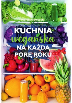 Kuchnia wegańska na każdą porę roku