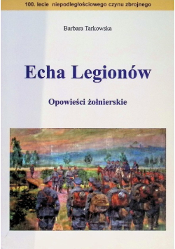 Echa Legionów opowieści żołnierskie