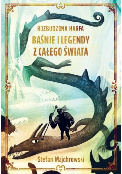 Rozbudzona harfa Baśnie i legendy z całego świata