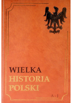 Wielka Historia Polski Tom XI A-J