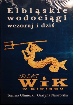 Elbląskie wodociągi wczoraj i dziś