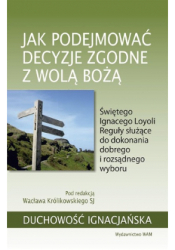 Jak podejmować decyzje zgodne z wolą Bożą