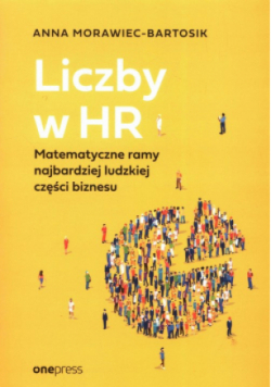 Liczby w HR Matematyczne ramy najbardziej ludzkiej części biznesu