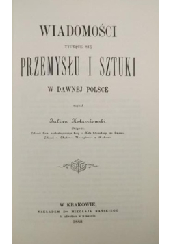 Wiadomości tyczące się przemysłu i sztuki w dawnej Polsce