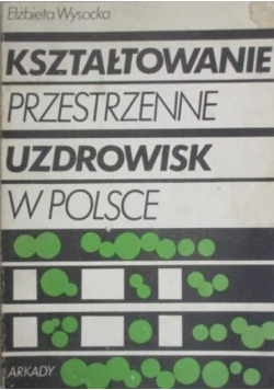 Kształtowanie przestrzenne uzdrowisk w Polsce