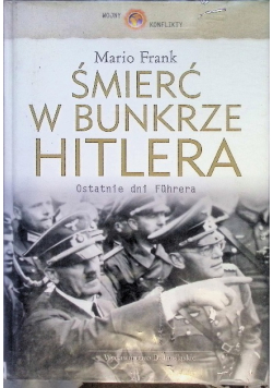 Śmierć w bunkrze Hitlera Ostatnie dni Fuhrera