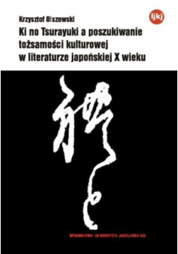 Ki no Tsurayuki a poszukiwanie tożsamości kulturowej w literaturze japońskiej X wieku