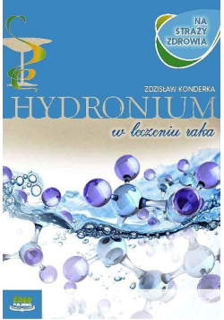 Na straży zdrowia - Hydronium w leczeniu raka
