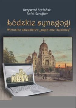 Łódzkie synagogi. Wirtualne dziedzictwo zaginionej dziewczyny