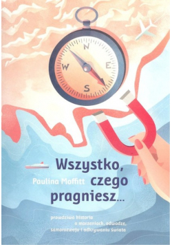 Wszystko czego pragniesz...