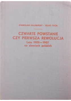 Czwarte powstanie czy pierwsza rewolucja. Lata 1905-1907 na ziemiach polskich