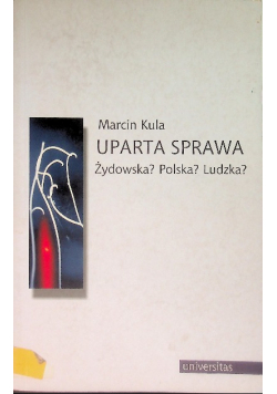 Uparta Sprawa Żydowska? Polska? Ludzka