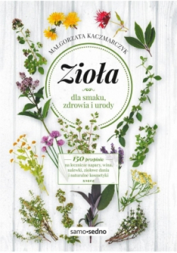 Zioła dla smaku zdrowia i urody
