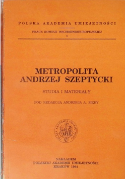 Metropolita Andrzej Szeptycki Studia i materiały