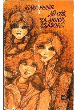 No cóż za moich czasów...
