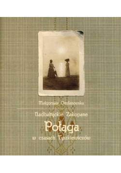Nadbałtyckie Zakopane Połąga w czasach Tyszkiewiczów