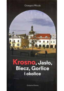 Krosno Jasło Biecz Gorlice i okolice