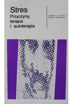 Stres. Przyczyny terapia i autoterapia