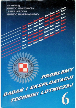 Problemy badań i eksploatacji techniki lotniczej Częsć 6