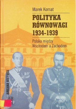 Polityka równowagi 1934 - 1939 Polska między Wschodem a Zachodem