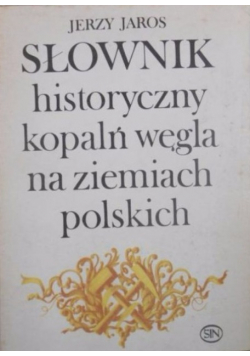Słownik historyczny kopalń węgla na ziemiach polskich