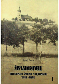 Świadkowie cierpienia i śmierci w Lędzinach od 1939 do 1955