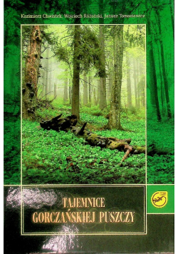 Tajemnice Gorczańskiej Puszczy