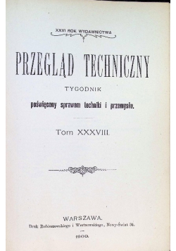 Przegląd techniczny Tom XXXVIII 1900 r.