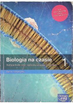 Biologia na czasie 1 Podręcznik dla liceum ogólnokształcącego i technikum Zakres rozszerzony