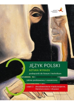 Sztuka wyrazu 3 Podręcznik Część 2 Zakres podstawowy i rozszerzony