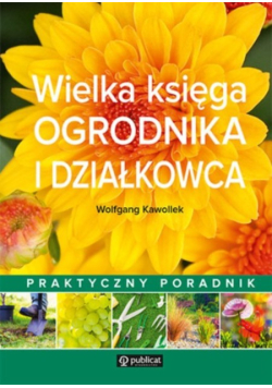 Wielka księga ogrodnika i działkowca