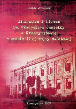 Gimnazjum i liceum im Władysława Jagiełły w Krasnymstawie w czasie II - ej wojny światowej