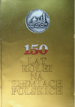 150 lat kolei na Ziemiach Polskich